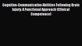 Read Cognitive-Communicative Abilities Following Brain Injury: A Functional Approach (Clinical