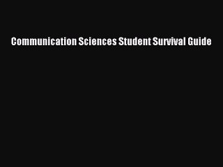 Read Communication Sciences Student Survival Guide Ebook Free