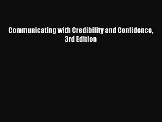 Download Communicating with Credibility and Confidence 3rd Edition Ebook Online