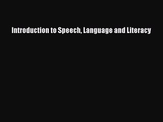 Download Introduction to Speech Language and Literacy Ebook Free
