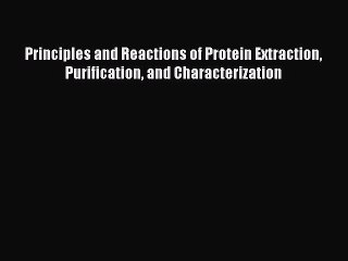 [PDF] Principles and Reactions of Protein Extraction Purification and Characterization [Read]