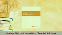 Download  Codigo Civil de Puerto Rico Spanish Edition  EBook
