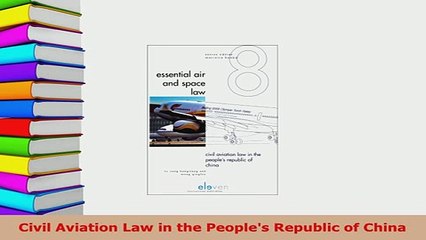 Download  Civil Aviation Law in the Peoples Republic of China Free Books