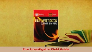 PDF  Fire Investigator Field Guide PDF Full Ebook