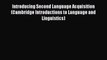 Read Introducing Second Language Acquisition (Cambridge Introductions to Language and Linguistics)