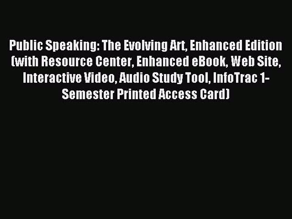 Read Public Speaking: The Evolving Art Enhanced Edition (with Resource Center Enhanced eBook