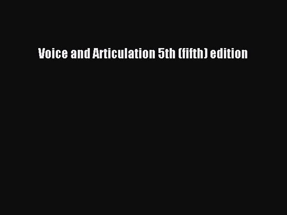 Read Voice and Articulation 5th (fifth) edition Ebook Free