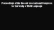 Download Proceedings of the Second International Congress: for the Study of Child Language