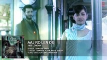 Aaj Ro Len De Full Song - 1920 LONDON - Sharman Joshi, Meera Chopra, Shaarib and Toshi - T-Series