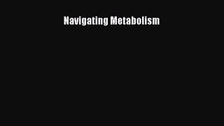 [PDF] Navigating Metabolism [Download] Full Ebook