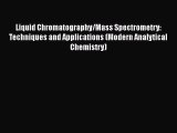 [PDF] Liquid Chromatography/Mass Spectrometry: Techniques and Applications (Modern Analytical