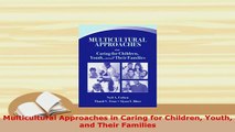 PDF  Multicultural Approaches in Caring for Children Youth and Their Families Download Online
