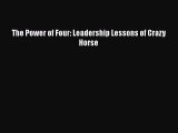Read The Power of Four: Leadership Lessons of Crazy Horse Ebook Free
