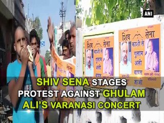 Shiv Sena stages protest against Ghulam Ali s Varanasi concert