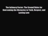 [Download PDF] The Intimacy Factor: The Ground Rules for Overcoming the Obstacles to Truth