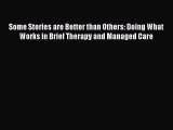 [PDF] Some Stories are Better than Others: Doing What Works in Brief Therapy and Managed Care