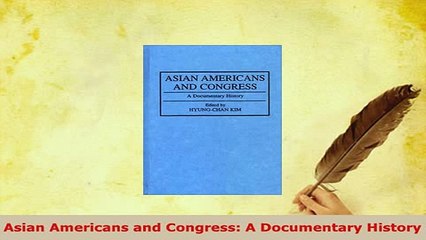 Download  Asian Americans and Congress A Documentary History  Read Online