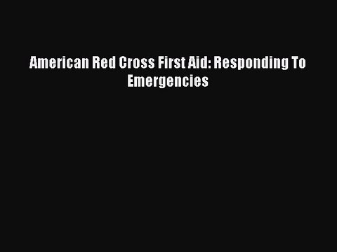 [Download PDF] American Red Cross First Aid: Responding To Emergencies PDF Online