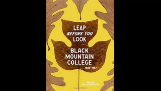 Leap Before You Look Black Mountain College 19331957