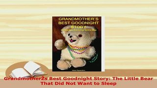 PDF  GrandmotherŽs Best Goodnight Story The Little Bear That Did Not Want to Sleep Read Full Ebook
