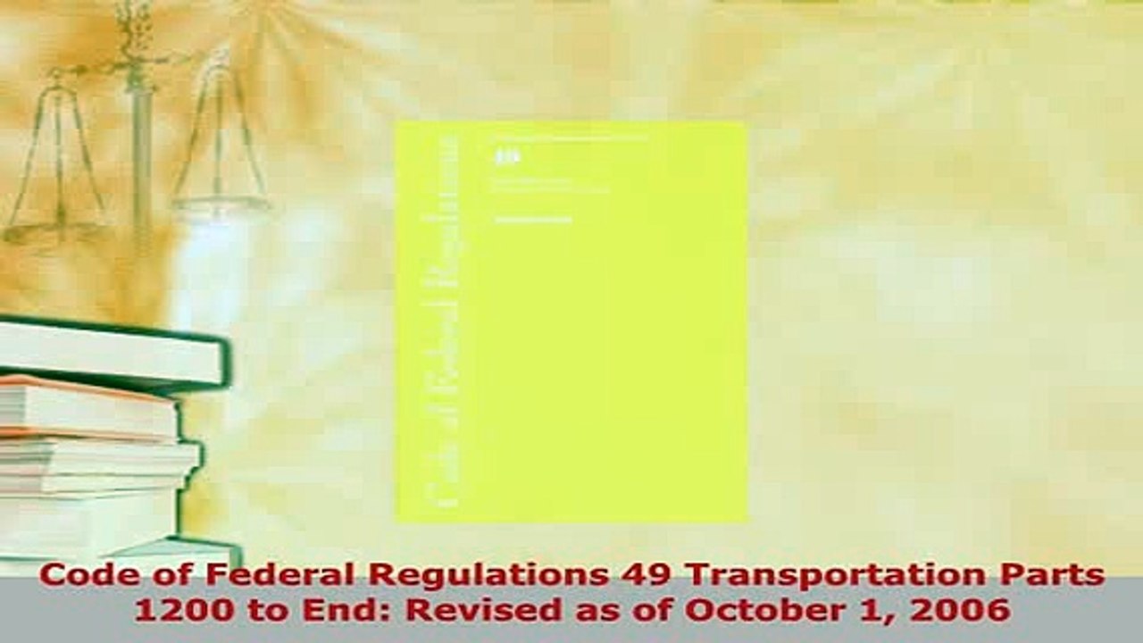 PDF  Code of Federal Regulations 49 Transportation Parts 1200 to End Revised as of October 1 Free Books