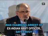 Iran Examining Arrest of Indian Navy Officer by Pakistan (Viral VidZ)