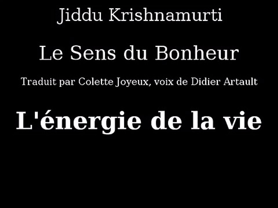 Krishnamurti - L'énergie de la vie - Livre Audio le sens du bonheur