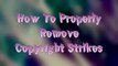 How To Properly Remove Copyright Strikes from youtube and dailymotion in easy steps