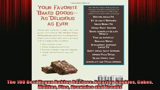 Free PDF Downlaod  The 100 Best Vegan Baking Recipes Amazing Cookies Cakes Muffins Pies Brownies and Breads  FREE BOOOK ONLINE