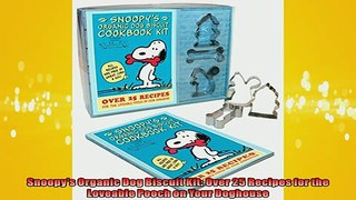 READ book  Snoopys Organic Dog Biscuit Kit Over 25 Recipes for the Loveable Pooch on Your Doghouse  DOWNLOAD ONLINE