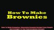EBOOK ONLINE  How To Make Brownies Chocolate Brownie Recipe Easy Simple And Straight To The Point  DOWNLOAD ONLINE