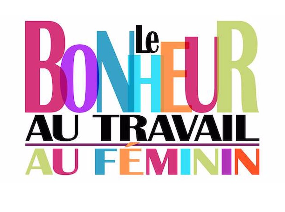 Le Bonheur au Travail... au Féminin