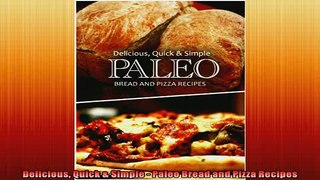 FREE PDF  Delicious Quick  Simple  Paleo Bread and Pizza Recipes READ ONLINE