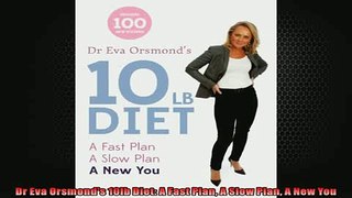 READ book  Dr Eva Orsmonds 10lb Diet A Fast Plan A Slow Plan A New You  FREE BOOOK ONLINE