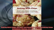 FREE DOWNLOAD  Baking With Chips Recipes and Methods for Using Baking Chips in Cookies Muffins Breads  DOWNLOAD ONLINE