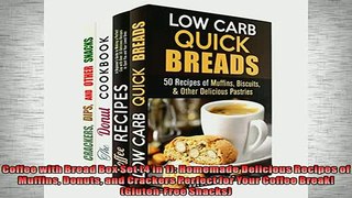 READ book  Coffee with Bread Box Set 4 in 1 Homemade Delicious Recipes of Muffins Donuts and  FREE BOOOK ONLINE
