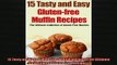 READ book  15 Tasty and Easy Glutenfree Muffin Recipes The Ultimate Collection of Gluten Free  FREE BOOOK ONLINE