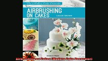 FREE PDF  Airbrushing on Cakes Modern Cake Decorator READ ONLINE