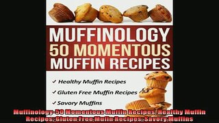 FREE DOWNLOAD  Muffinology50 Momentous Muffin Recipes Healthy Muffin Recipes Gluten Free Mufin Recipes  FREE BOOOK ONLINE