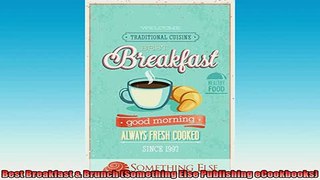 FREE PDF  Best Breakfast  Brunch Something Else Publishing eCookbooks READ ONLINE