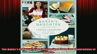 FREE DOWNLOAD  The Bakers Daughter Timeless recipes from four generations of bakers READ ONLINE