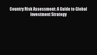 Read Country Risk Assessment: A Guide to Global Investment Strategy Ebook Free