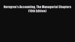 Read Horngren's Accounting The Managerial Chapters (10th Edition) PDF Online