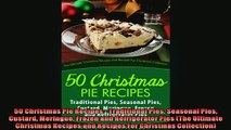 FREE DOWNLOAD  50 Christmas Pie Recipes  Traditional Pies Seasonal Pies Custard Meringue Frozen and  BOOK ONLINE