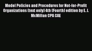 Read Model Policies and Procedures for Not-for-Profit Organizations (text only) 4th (Fourth)