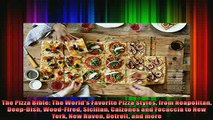 READ book  The Pizza Bible The Worlds Favorite Pizza Styles from Neapolitan DeepDish WoodFired  DOWNLOAD ONLINE
