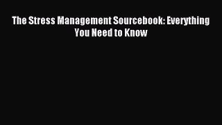 Read The Stress Management Sourcebook: Everything You Need to Know Ebook Free