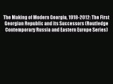 Read The Making of Modern Georgia 1918-2012: The First Georgian Republic and its Successors