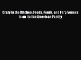 Read Crazy in the Kitchen: Foods Feuds and Forgiveness in an Italian American Family Ebook