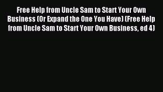 Read Free Help from Uncle Sam to Start Your Own Business (Or Expand the One You Have) (Free